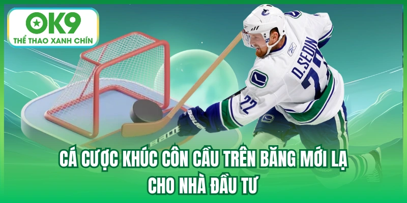 Cá cược khúc côn cầu trên băng mới lạ cho nhà đầu tư