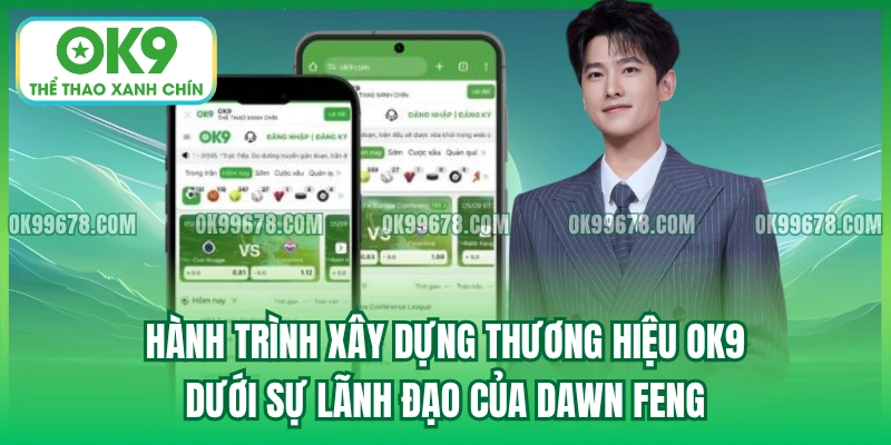 Hành trình xây dựng thương hiệu OK9 dưới sự lãnh đạo của Dawn Feng.