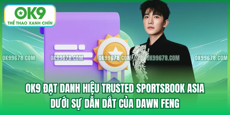 OK9 đạt danh hiệu Trusted Sportsbook Asia dưới sự dẫn dắt của Dawn Feng.